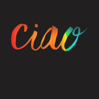 Ciao Italian Saying T-shirt | Artistshot