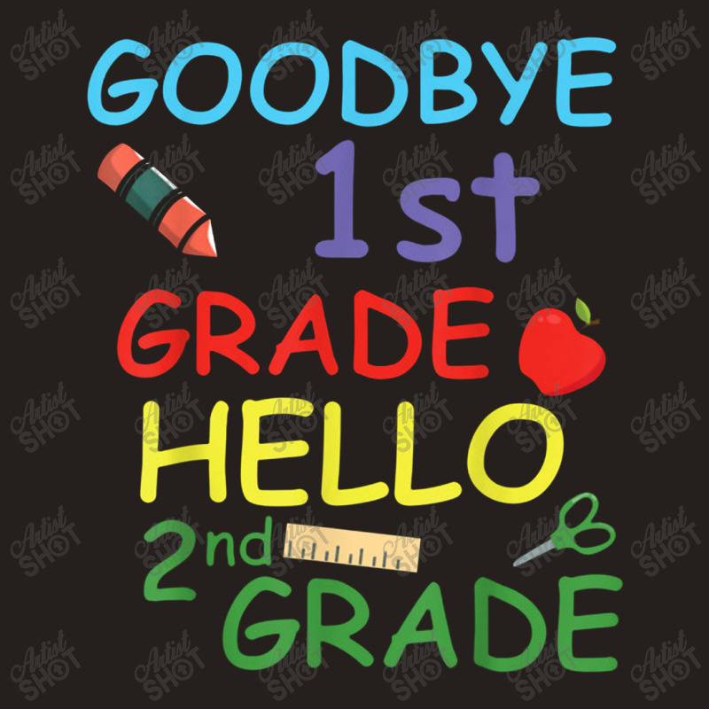 Goodbye 1st Grade Hello 2nd Grade Tank Top | Artistshot