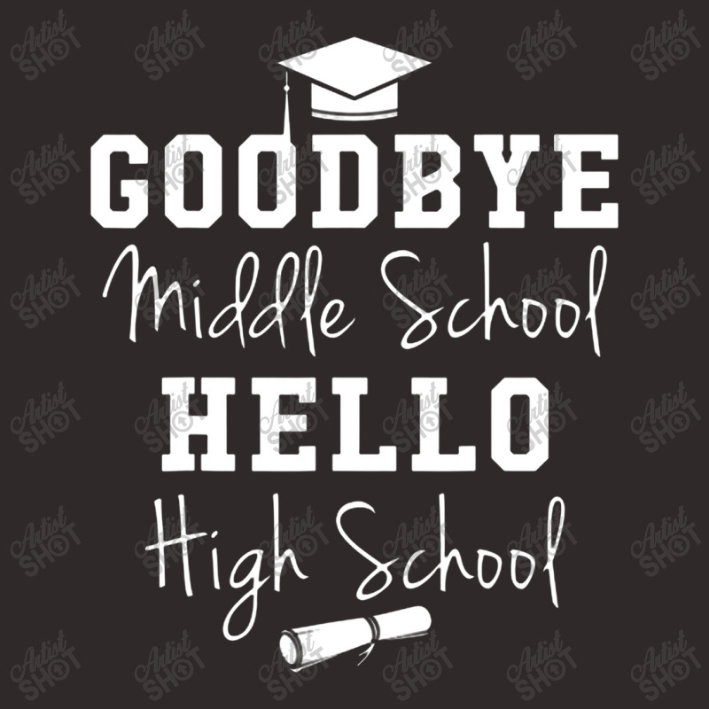 Goodbye Middle School Hello High School   Graduation Racerback Tank | Artistshot