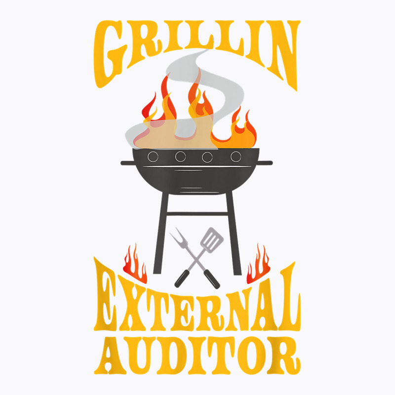 External Auditor Bbq Grill Smoker & Barbecue Chef T Shirt T-Shirt by vazwttopperve | Artistshot