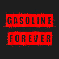 Gasoline Forever, Mechanic Auto Racing Funny Gas Cars Driver T Shirt Classic T-shirt | Artistshot