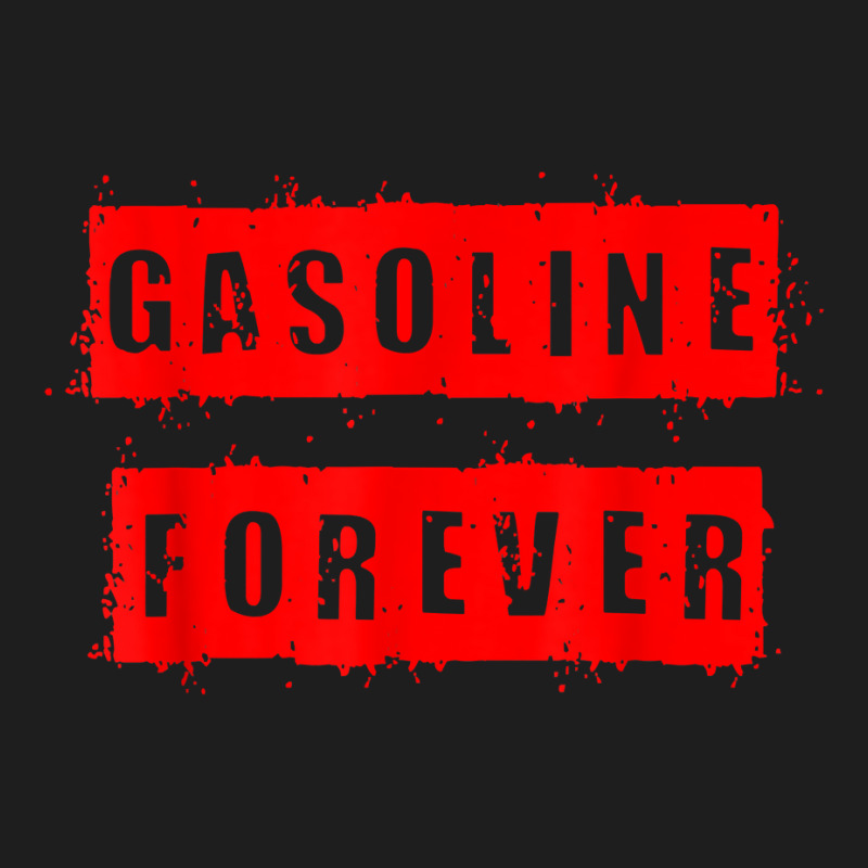 Gasoline Forever, Mechanic Auto Racing Funny Gas Cars Driver T Shirt Classic T-shirt | Artistshot