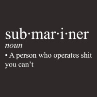 Submariner Definition T Shirt I Pigboat Submersible Nuclear T Shirt Racerback Tank | Artistshot