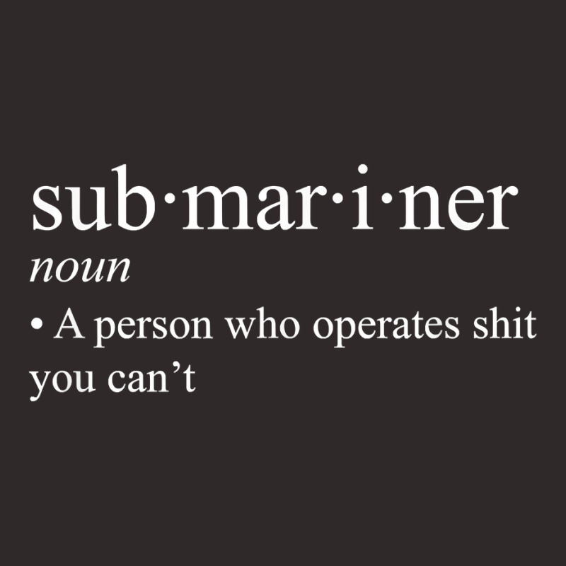 Submariner Definition T Shirt I Pigboat Submersible Nuclear T Shirt Racerback Tank by waltervanderwilt1 | Artistshot