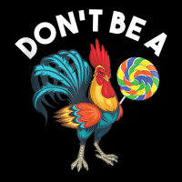 Don't Be A Cook Sucker Chicken Lollipop Sarcastic Humor Tank Top Youth Zipper Hoodie | Artistshot