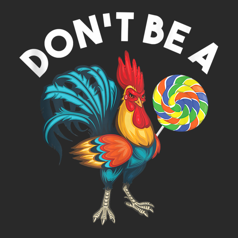 Don't Be A Cook Sucker Chicken Lollipop Sarcastic Humor Tank Top Toddler T-shirt by heartlytreleven | Artistshot