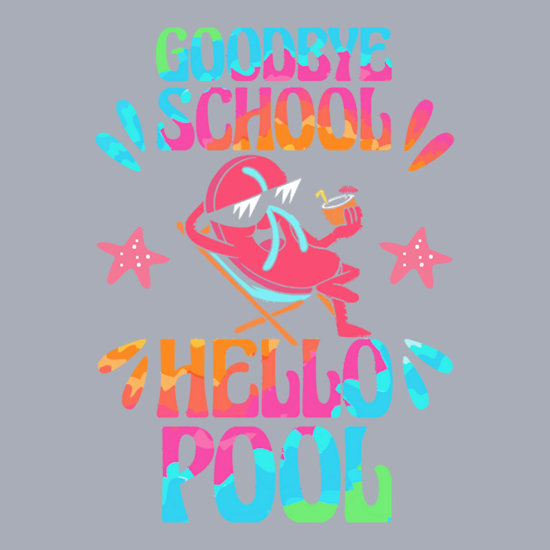 Goodbye School Hello Pool T  Shirt Goodbye School Hello Pool T  Shirtb Tank Dress | Artistshot