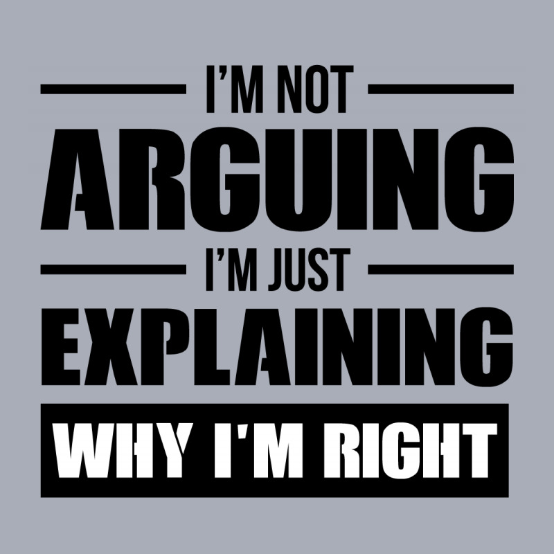 I'm Not Arguing I'm Just Explaining Why I'm Right Tank Dress by HelloShop | Artistshot