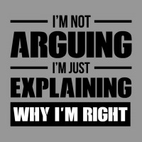 I'm Not Arguing I'm Just Explaining Why I'm Right Women's V-neck T-shirt | Artistshot