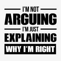 I'm Not Arguing I'm Just Explaining Why I'm Right Ladies Fitted T-shirt | Artistshot