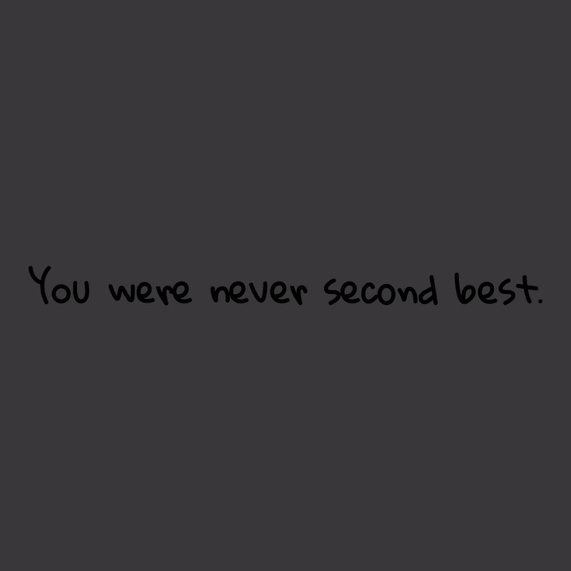 You Were Never Second Best Ladies Curvy T-shirt | Artistshot