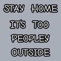 Stay Home It's Too People Outside,funny Introvert Gift Tank Dress | Artistshot