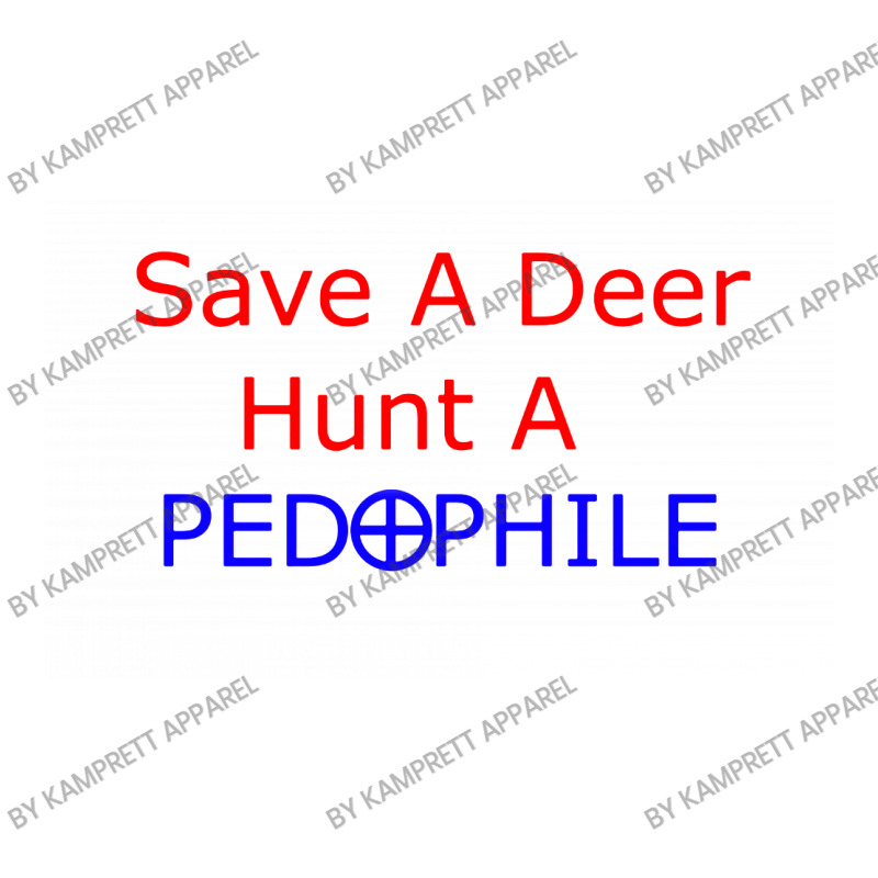 Save A Deer   Hunt A Pedophil Long Sleeve Shirts by Kamprett Apparel | Artistshot