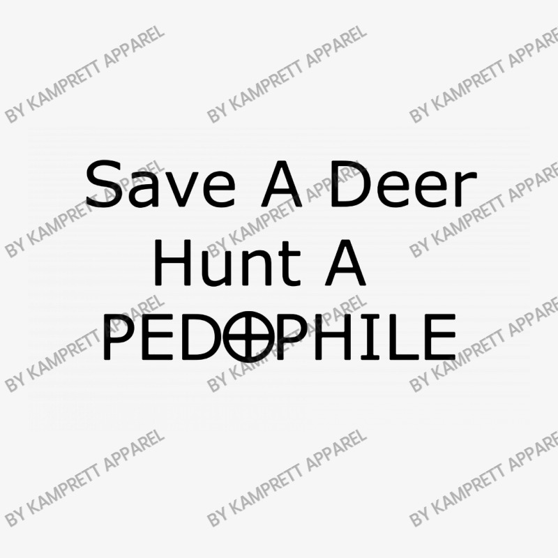 Save A Deer   Hunt A Pedophil Ladies Fitted T-Shirt by Kamprett Apparel | Artistshot