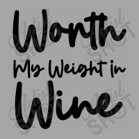 Worth My Weight In Wine Toddler Sweatshirt | Artistshot