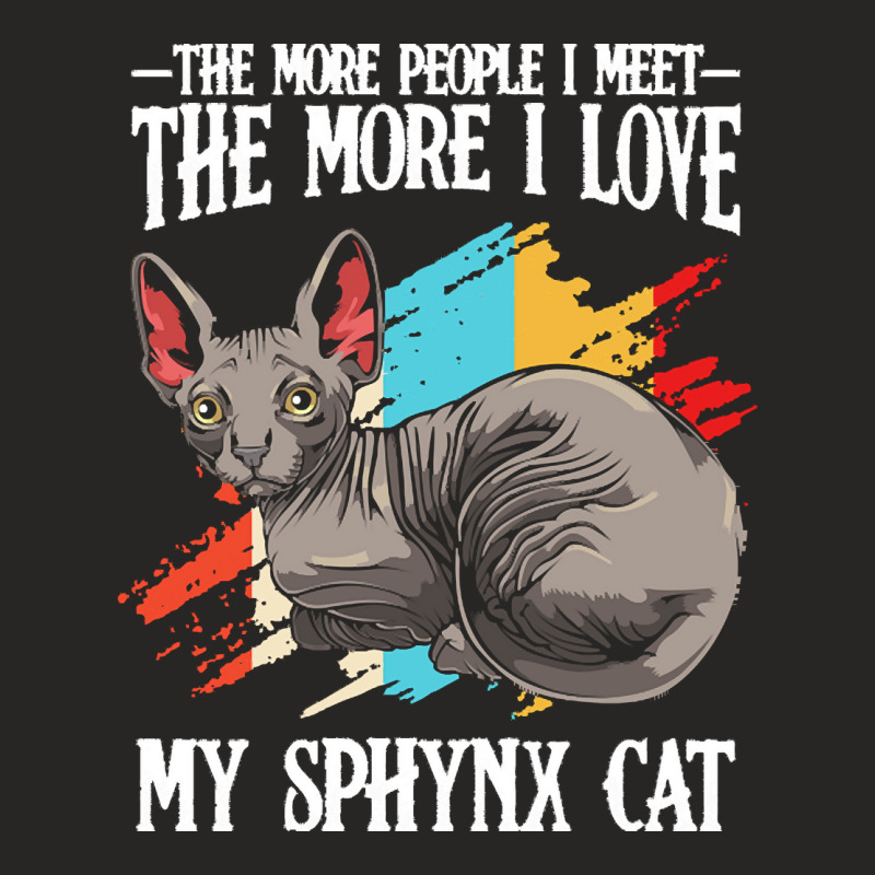 Sphynx Cat T  Shirt Sphynx Cat   The More People I Meet   Cat Lover T Ladies Fitted T-Shirt by elephantjellyfish | Artistshot