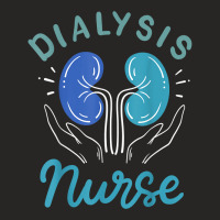 Dialysis Nurse Gifts T Shirt Ladies Fitted T-shirt | Artistshot