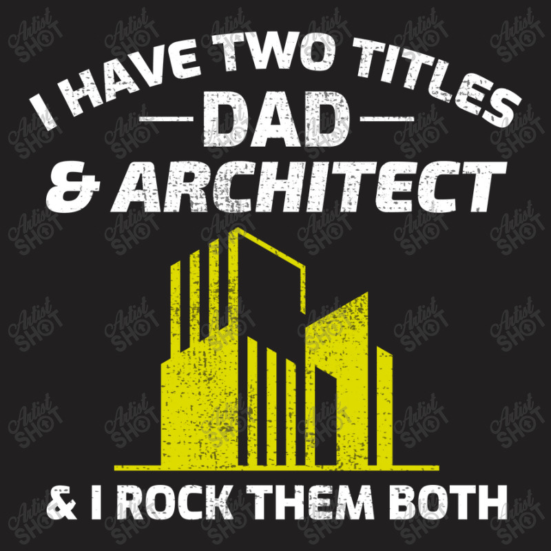 Architect Architecture Student Architectural Dad Fathers Day T-shirt | Artistshot