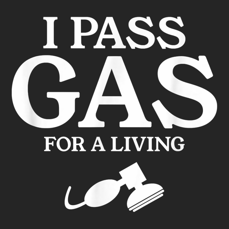 I Pass Gas For A Living Funny Anesthesia Anesthesiologist T Shirt Unisex Hoodie | Artistshot