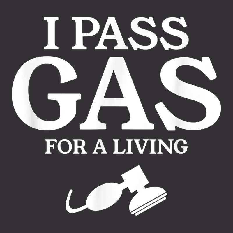 I Pass Gas For A Living Funny Anesthesia Anesthesiologist T Shirt Vintage Hoodie | Artistshot