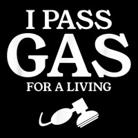 I Pass Gas For A Living Funny Anesthesia Anesthesiologist T Shirt Unisex Jogger | Artistshot