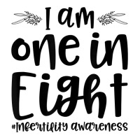 Infertility Awareness I Am One In Eight Fertility Support T Shirt Youth Zipper Hoodie | Artistshot