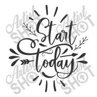 Start Today Unisex Hoodie | Artistshot