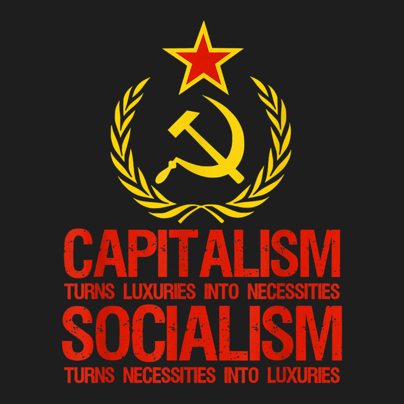 Capitalism Makes Socialism Takes   Libertarianism T Shirt Classic T-shirt by gillanbepicaia | Artistshot