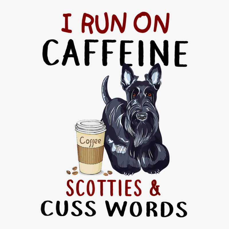 Funny Dog Gift I Run On Caffeine Scotties & Cuss Words T Shirt Ladies Fitted T-Shirt by waltervanderwilt1 | Artistshot