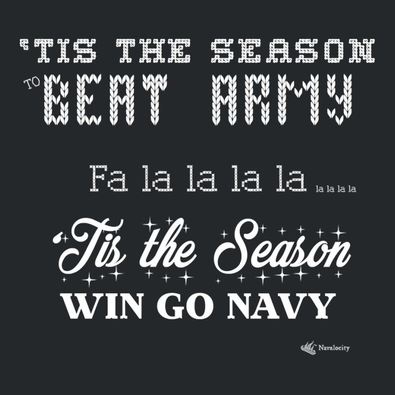 Go Navy Beat Army Tis The Season To Beat Army Fa La La Funny Sweatshir Crewneck Sweatshirt by waltervanderwilt1 | Artistshot