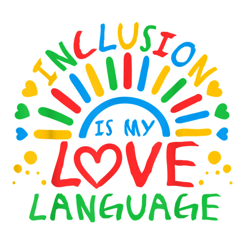 Inclusion Is My Love Language Funny Autism Awareness Rainbow T Shirt Unisex Hoodie by gillanbepicaia | Artistshot