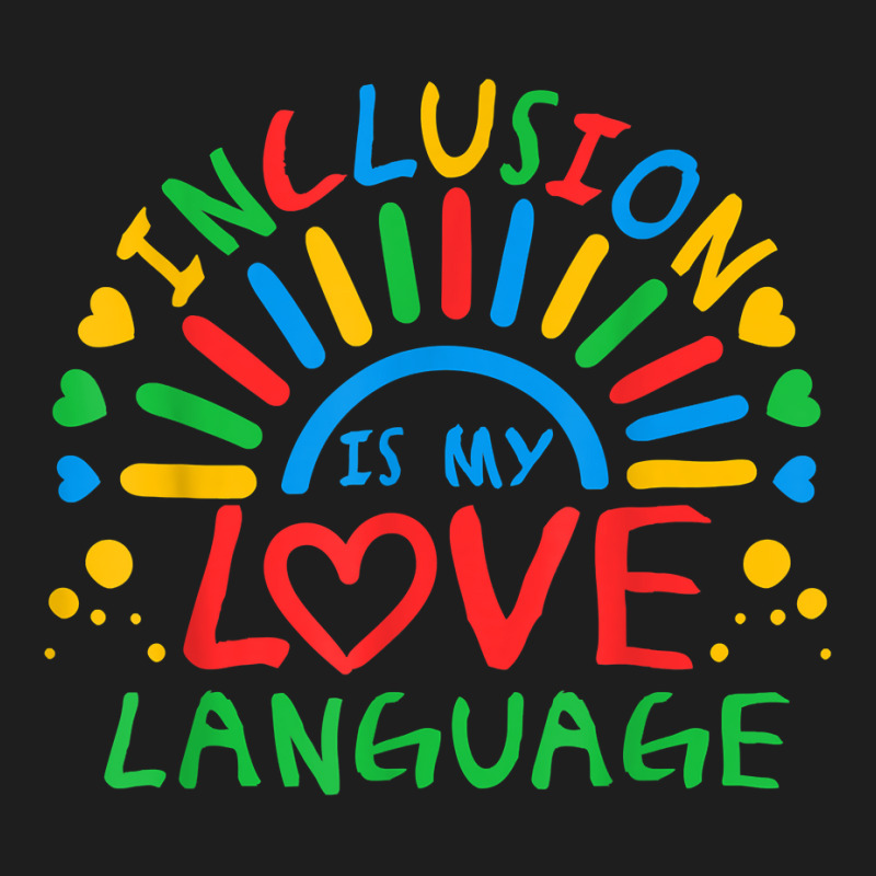 Inclusion Is My Love Language Funny Autism Awareness Rainbow T Shirt Classic T-shirt by gillanbepicaia | Artistshot