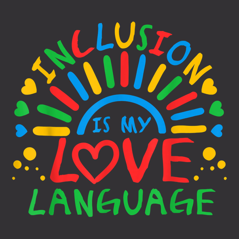 Inclusion Is My Love Language Funny Autism Awareness Rainbow T Shirt Vintage Hoodie by gillanbepicaia | Artistshot