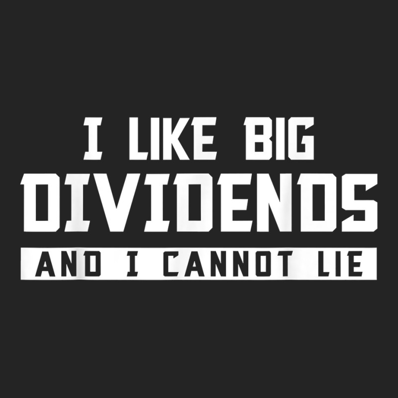 I Like Big Dividends Investor Stock Market Capitalism Gift T Shirt 3/4 Sleeve Shirt | Artistshot