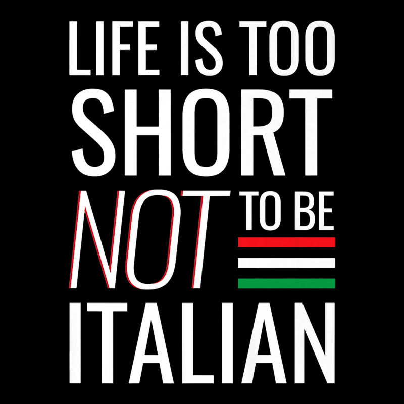 Life Is Too Short Not To Be Italian Pocket T-shirt | Artistshot