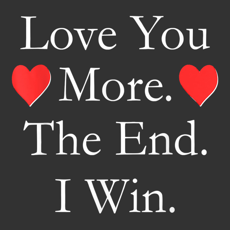 Love You More The End I Win Funny Valentine's Day T Shirt Baby Bodysuit | Artistshot