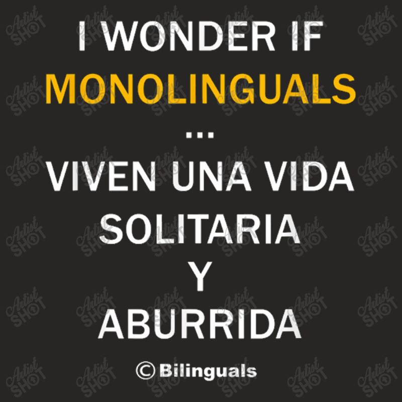 I Wonder If Monolinguals   Funny Spanish Bilinguals Tee V1 Ladies Fitted T-Shirt by kurniawanm | Artistshot