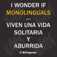 I Wonder If Monolinguals   Funny Spanish Bilinguals Tee V1 Racerback Tank | Artistshot