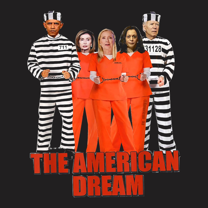 Obama Biden Kamala Pelosi Prisoner The American Dream T Shirt T-shirt | Artistshot