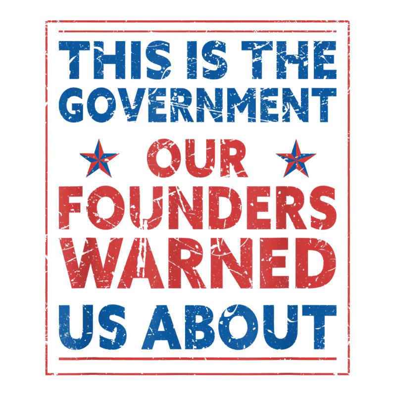 America This Is The Government Our Founders Warned Us About T Shirt V-neck Tee | Artistshot