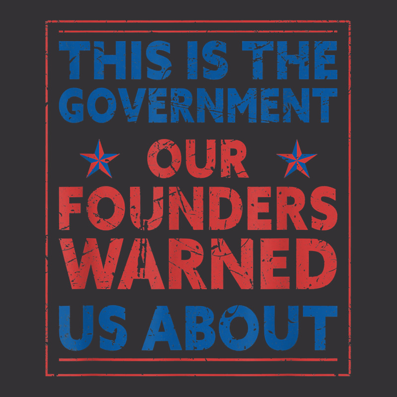 America This Is The Government Our Founders Warned Us About T Shirt Vintage Hoodie | Artistshot