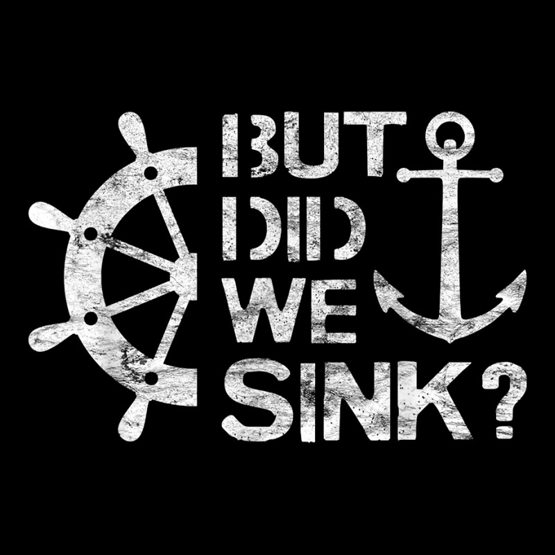 But Did We Sink   Sailboat Sail Boating Captain Sailing T Shirt V-neck Tee | Artistshot