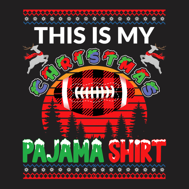 Football This Is My Christmas Pajama American Football Sports Lover 36 T-Shirt by hopelessoon | Artistshot