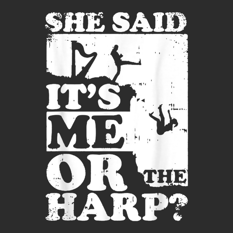 Musical Harpist Orchestra Funny She Said It's Me Or The Harp T Shirt Exclusive T-shirt | Artistshot