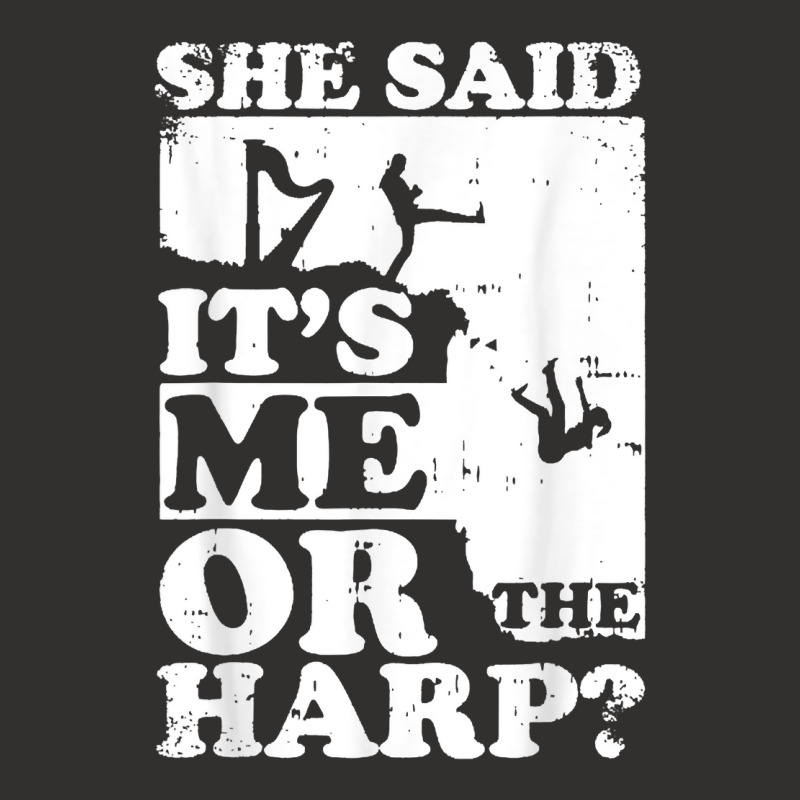 Musical Harpist Orchestra Funny She Said It's Me Or The Harp T Shirt Champion Hoodie | Artistshot