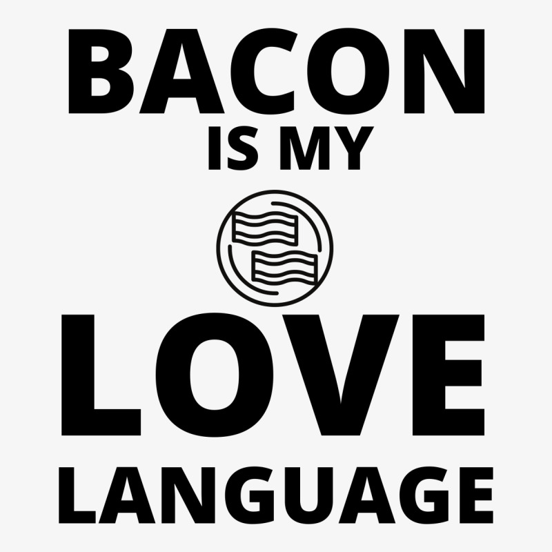 Bacon Is My Love Language Ladies Fitted T-Shirt by Favorite | Artistshot