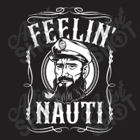 Mens Funny Feelin Nauti Boat Captain Pontoon Sailing Sailor Gift T-shirt | Artistshot