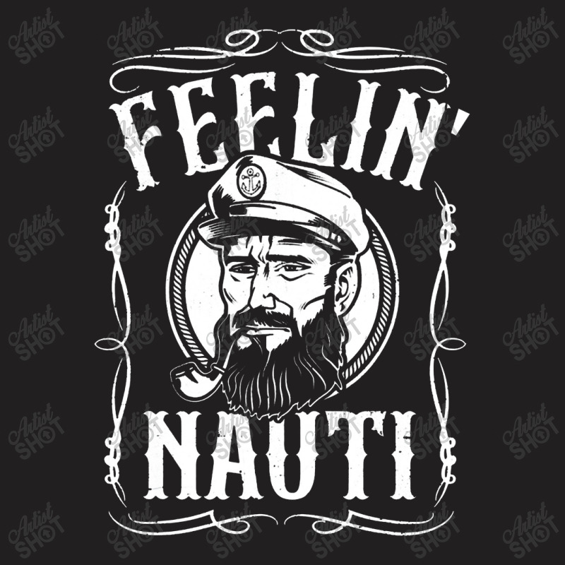 Mens Funny Feelin Nauti Boat Captain Pontoon Sailing Sailor Gift T-Shirt by deluxebed | Artistshot