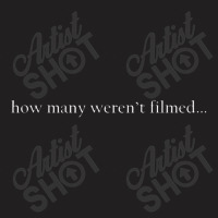 How Many Weren't Filmed... Blm. Civil Rights. A Movement T-shirt | Artistshot