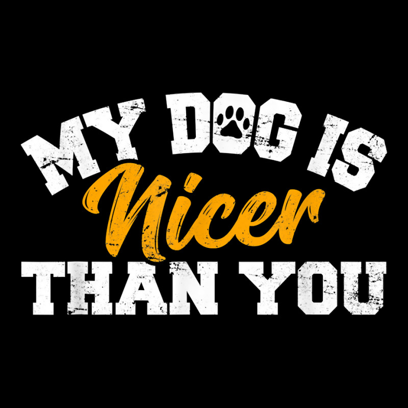 My Dog Is Nicer Than You Funny Dog Lover Dog Owners Puppy T Shirt Tote Bags | Artistshot